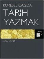 Küresel Cagda Tarih Yazmak - Hunt, Lynn
