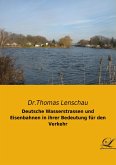 Deutsche Wasserstrassen und Eisenbahnen in ihrer Bedeutung für den Verkehr