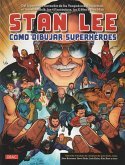 Stan Lee : cómo dibujar superhéroes