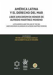 América Latina y el derecho del mar : liber amicorum en honor de Alfredo Martínez Moreno - Almagro Castro, David