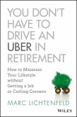 You Don't Have to Drive an Uber in Retirement (eBook, PDF)