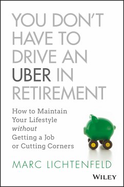 You Don't Have to Drive an Uber in Retirement (eBook, PDF) - Lichtenfeld, Marc