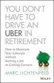 You Don't Have to Drive an Uber in Retirement (eBook, ePUB)