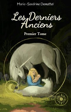 Les Derniers Anciens, tome 1 - Dematteï, Marie-Sandrine