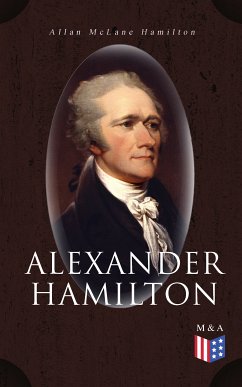 Alexander Hamilton (eBook, ePUB) - Hamilton, Allan McLane