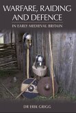 Warfare, Raiding and Defence in Early Medieval Britain (eBook, ePUB)