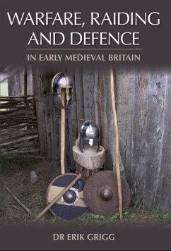 Warfare, Raiding and Defence in Early Medieval Britain (eBook, ePUB) - Grigg, Erik