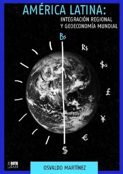 América Latina: Integración regional y geoeconomía mundial (eBook, ePUB) - Martínez, Osvaldo