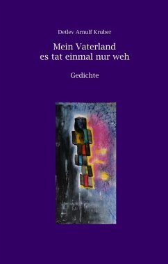 Mein Vaterland es tat einmal nur weh (eBook, ePUB)