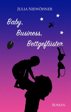 Baby, Business, Bettgeflüster (eBook, ePUB) - Niewöhner, Julia