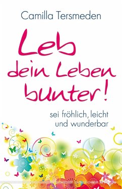 Leb dein Leben bunter! (eBook, ePUB) - Tersmeden, Camilla