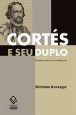 Cortés e seu duplo: pesquisa sobre uma mistificação (eBook, ePUB)