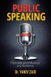 Public Speaking: Persuade And Influence... - Bild 1