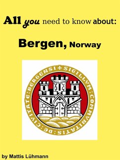 All you need to know about: Bergen, Norway (eBook, ePUB) - Lühmann, Mattis