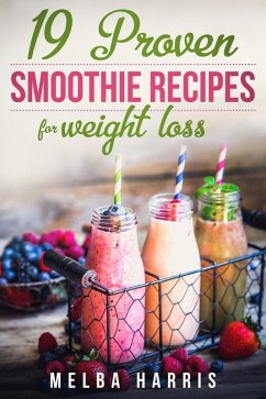 Cover 19 Proven Smoothie Recipes For Weight Loss (eBook, ePUB)