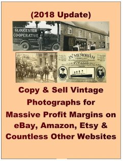 Copy & Sell Vintage Photographs for Massive Profit Margins on eBay, Amazon, Etsy & Countless Other Websites (eBook, ePUB) - Harper, Avril