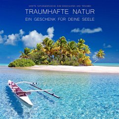 Traumhafte Natur - ein Geschenk für Deine Seele (MP3-Download) - Deeken, Yella A.