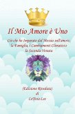 Il Mio Amore è Uno Quello che ho Imparato dal Messia sull'amore, Famiglia, Cambiamenti Climatici e la Seconda Venuta (Edizione Rivisitata) (eBook, ePUB)