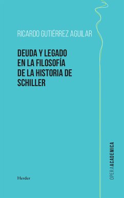 Deuda y legado en la filosofía de la Historia de Schiller (eBook, ePUB) - Gutiérrez Aguilar, Ricardo