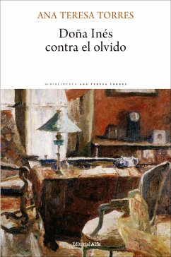 Doña Inés contra el olvido (eBook, ePUB) - Torres, Ana Teresa