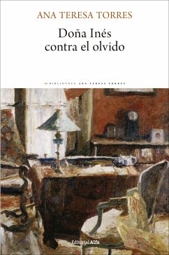 Doña Inés contra el olvido (eBook, ePUB) - Torres, Ana Teresa