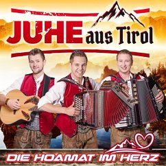 Die Hoamat Im Herz - Juhe Aus Tirol