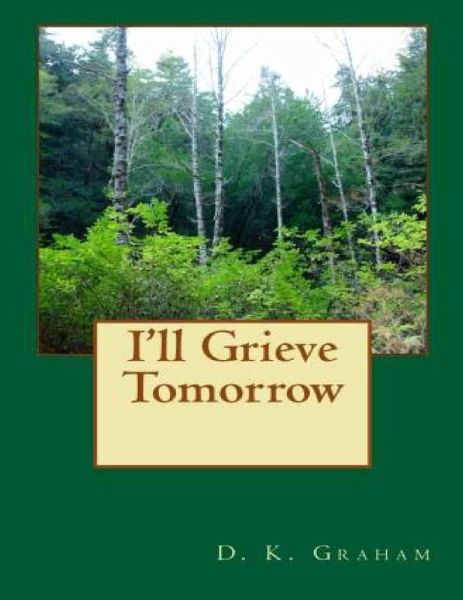I'll Grieve Tomorrow (eBook, ePUB) I'll Grieve Tomorrow (eBook, ePUB)