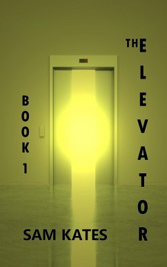 The Elevator: Book One (eBook, ePUB) - Kates, Sam