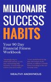Millionaire Success Habits: Your 90 Day Financial Fitness Workbook (eBook, ePUB)