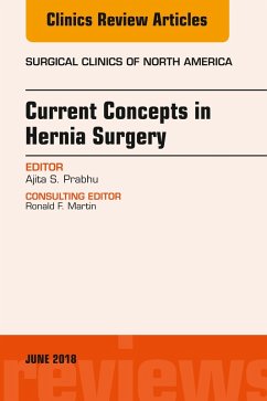 Current Concepts in Hernia Surgery, An Issue of Surgical Clinics (eBook, ePUB) - Prabhu, Ajita