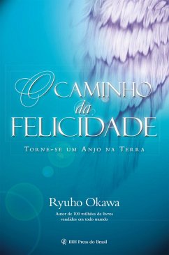 O Caminho da Felicidade (eBook, ePUB) - Okawa, Ryuho