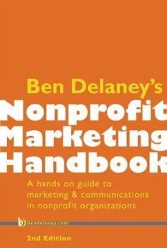 Ben Delaney's Nonprofit Marketing Handbook, Second Edition (eBook, ePUB) - Delaney, Ben