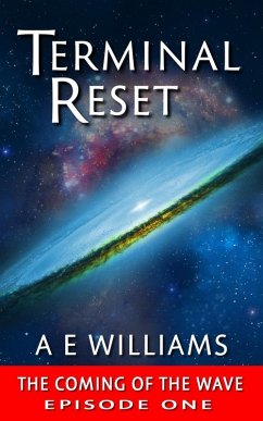 Terminal Reset - The Coming of The Wave - EPISODE ONE (Terminal Reset Series, #1.5) (eBook, ePUB) - Williams, A. E.