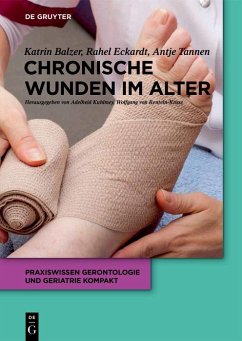 Chronische Wunden im Alter (eBook, ePUB) - Balzer, Katrin; Eckardt-Felmberg, Rahel; Tannen, Antje