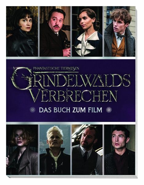 Phantastische Tierwesen: Grindelwalds Verbrechen: Das Buch zum Film von  Emily Stead portofrei bei bücher.de bestellen