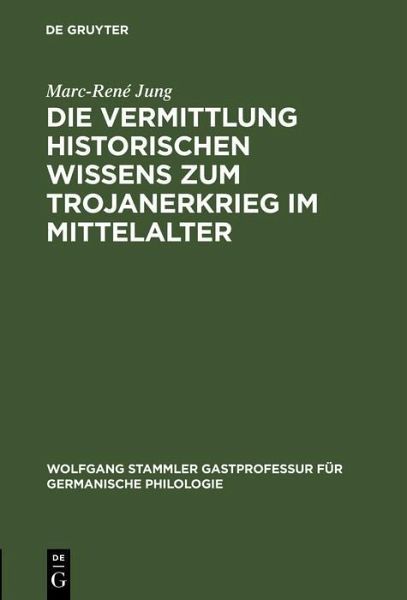 Die Vermittlung historischen Wissens zum Trojanerkrieg im Mittelalter (eBook, PDF) Die Vermittlung historischen Wissens zum Trojanerkrieg im Mittelalter (eBook, PDF)