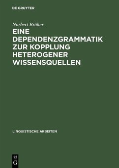 Eine Dependenzgrammatik zur Kopplung heterogener Wissensquellen (eBook, PDF) - Bröker, Norbert
