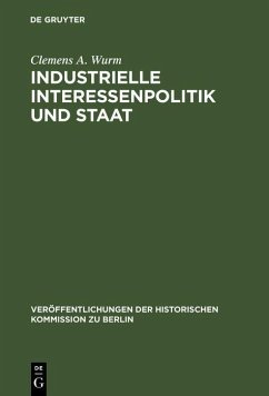 Industrielle Interessenpolitik und Staat (eBook, PDF) - Wurm, Clemens A.