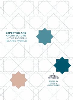 Expertise and Architecture in the Modern Islamic World (eBook, ePUB) Expertise and Architecture in the Modern Islamic World (eBook, ePUB)