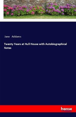 Twenty Years at Hull House with Autobiographical Notes - Addams, Jane