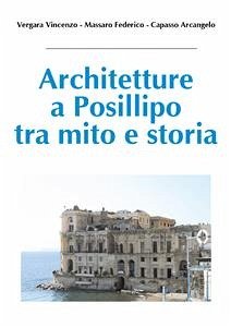 Architetture a Posillipo tra mito e storia (eBook, PDF) - Capasso, Arcangelo; Massaro, Federico; Vergara, Vincenzo