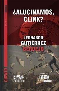 ¿Alucinamos, Clink? (eBook, PDF) - Gutiérrez Berdejo, Leonardo