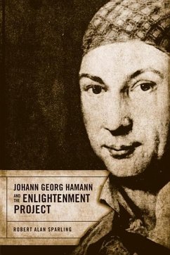 Johann Georg Hamann and the Enlightenment Project (eBook, PDF) - Sparling, Robert Alan