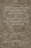Perceptions of the Second Sophistic and Its Times - Regards sur la Seconde Sophistique et son époque (eBook, PDF) Perceptions of the Second Sophistic and Its Times - Regards sur la Seconde Sophistique et son époque (eBook, PDF)