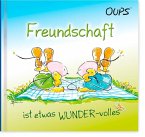 Oups Minibuch - Freundschaft ist etwas WUNDER-volles