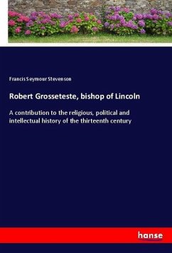 Robert Grosseteste, bishop of Lincoln - Stevenson, Francis Seymour
