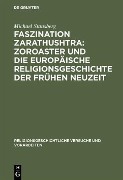 Faszination Zarathushtra : Zoroaster und die europäische Religionsgeschichte der frühen Neuzeit (eBook, PDF) - Stausberg, Michael
