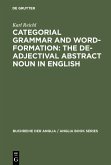 Categorial Grammar and Word-Formation: The De-adjectival Abstract Noun in English (eBook, PDF)