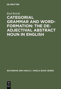 Categorial Grammar and Word-Formation: The De-adjectival Abstract Noun in English (eBook, PDF) - Reichl, Karl