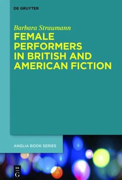 Female Performers in British and American Fiction (eBook, PDF) - Straumann, Barbara